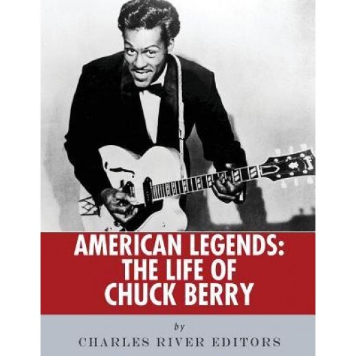American Legends: The Life of Chuck Berry, Charles River Editors (Author)