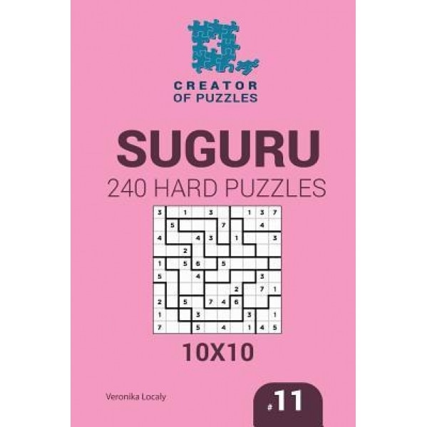 Creator of Puzzles - Suguru 240 Hard Puzzles 10x10 (Volume 11), Veronika Localy (Author)
