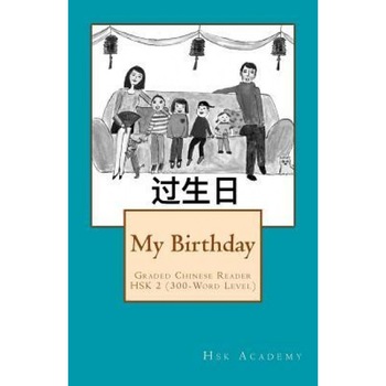 My Birthday: Graded Chinese Reader: Hsk 2 (300-Word Level) - Black & White Edition, Hsk Academy (Author) My Birthday: Graded Chinese Reader: Hsk 2 (300-Word Level) - Black & White Edition, Hsk Academy (Author)