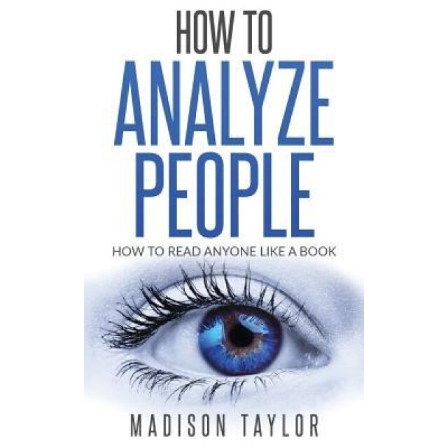 How to Analyze People: How to Read Anyone Like a Book - Madison Taylor (Author)