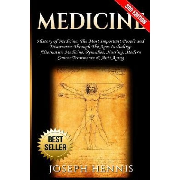 Medicine: History of Medicine: The Most Important People and Discoveries Through the Ages Including: Alternative Medicine, Remed, Joseph Hennis (Author)