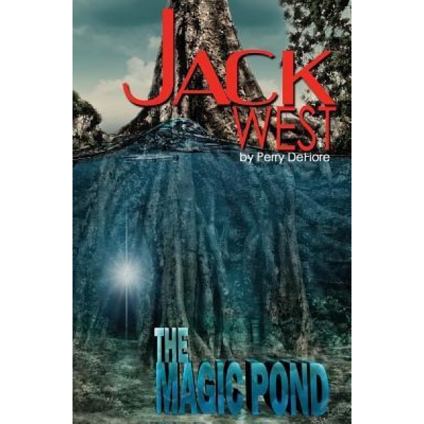 Jack West: The Magic Pond: The Magic Pond, Perry D. Defiore (Author)