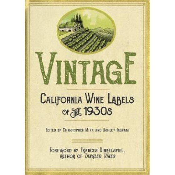 Vintage: California Wine Labels of the 1930s, Christopher Miya (Author)