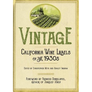 Vintage: California Wine Labels of the 1930s, Christopher Miya (Author) Vintage: California Wine Labels of the 1930s, Christopher Miya (Author)