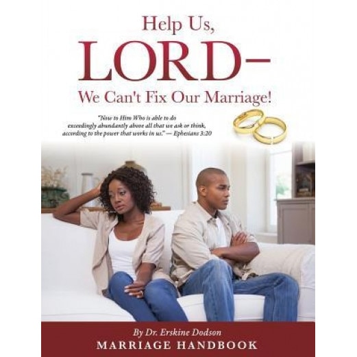 Help Us, Lord - We Can't Fix Our Marriage!, Dr Erskine Dodson (Author)