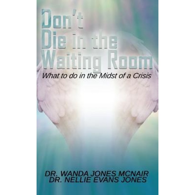 Don't Die in the Waiting Room, Dr Wanda Jones McNair (Author)