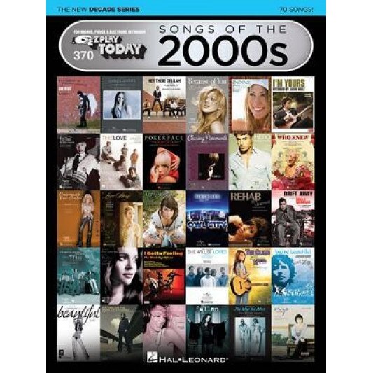 Songs of the 2000s - The New Decade Series: E-Z Play Today Volume 370, Hal Leonard Corp (Created by)