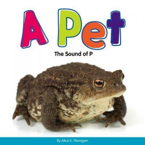A Pet: The Sound of P, Alice K. Flanagan (Author)