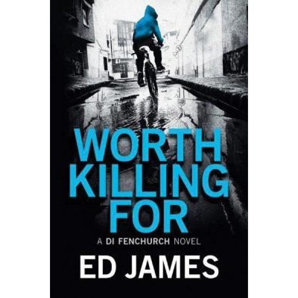 Worth Killing for, Ed James (Author)