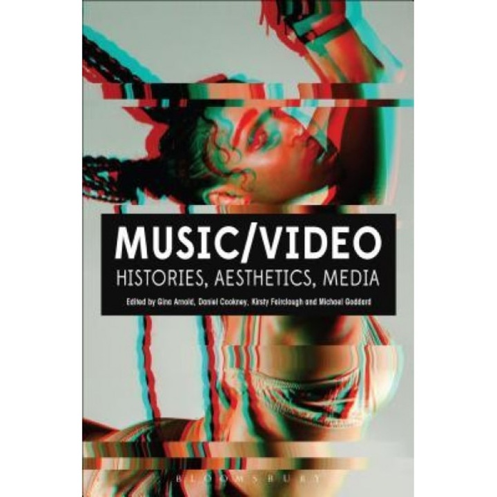 Music/Video: Histories, Aesthetics, Media, Gina Arnold (Editor)