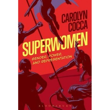 Superwomen: Gender, Power, and Representation, Carolyn Cocca (Author) Superwomen: Gender, Power, and Representation, Carolyn Cocca (Author)