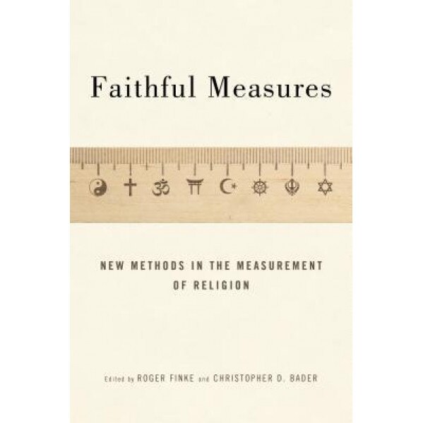 Faithful Measures: New Methods in the Measurement of Religion, Christopher D. Bader (Author)