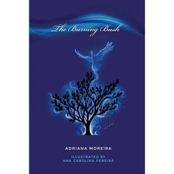 The Burning Bush: To God's Suffering Children, Adriana Moreira (Author)