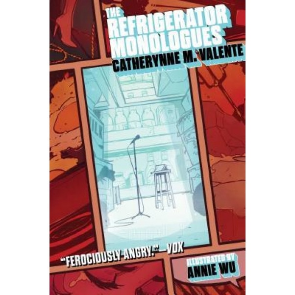The Refrigerator Monologues, Catherynne M. Valente (Author)