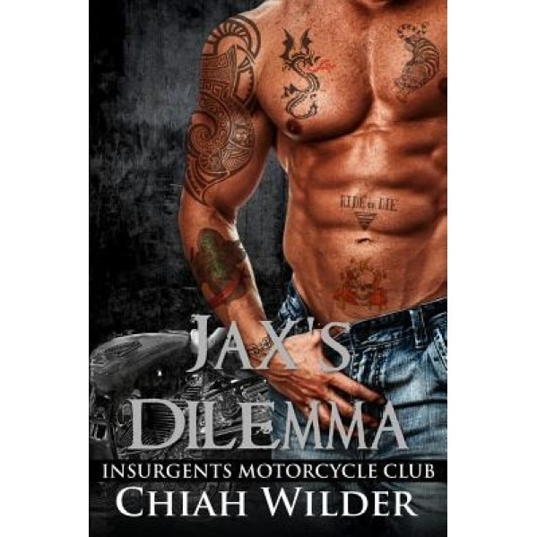 Jax's Dilemma: Insurgents Motorcycle Club, Chiah Wilder (Author)