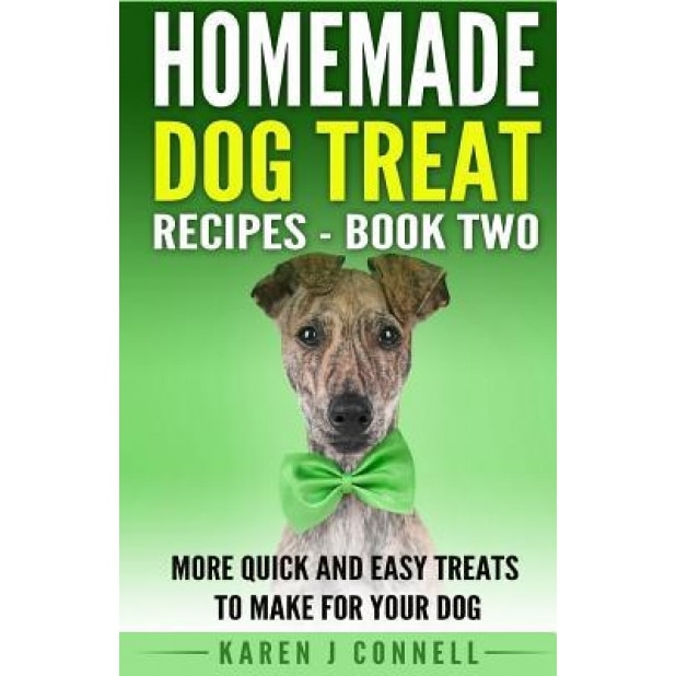 Homemade Dog Treat Recipes - Book Two: More Quick and Easy Treats to Make for Your Dog, Karen J. Connell (Author)
