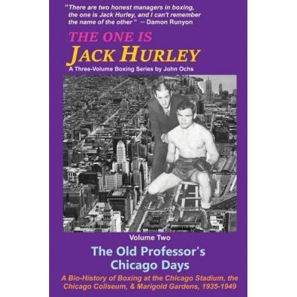 The One Is Jack Hurley, Volume Two: The Old Professor's Chicago Days, John T. Ochs (Author)