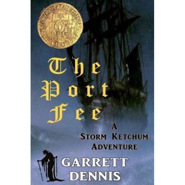 The Port Fee: A Storm Ketchum Adventure, Garrett Dennis (Author)