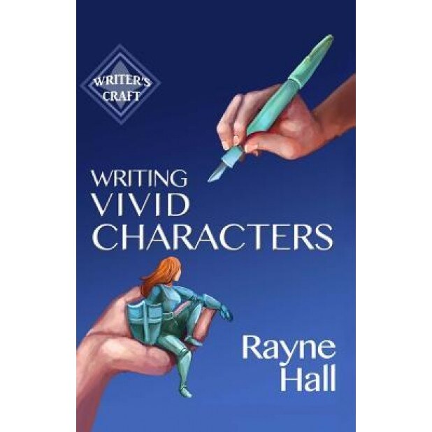 Writing Vivid Characters: Professional Techniques for Fiction Authors, Rayne Hall (Author)