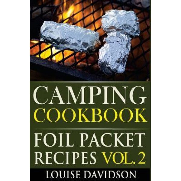 Camping Cookbook: Foil Packet Recipes Vol. 2, Louise Davidson (Author)