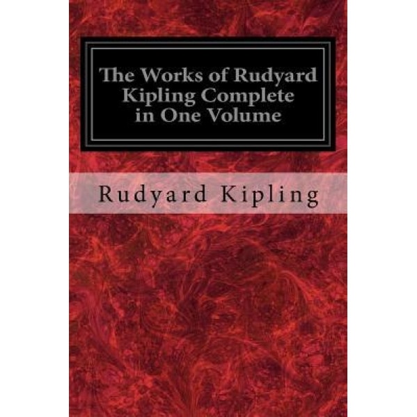 The Works of Rudyard Kipling Complete in One Volume, Rudyard Kipling (Author)