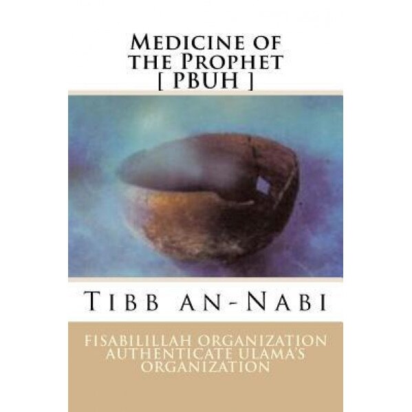 Medicine of the Prophet [ Pbuh ]: Tibb An-Nabi, Fisab Authenticate Ulama's Organization (Author)