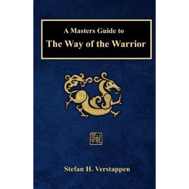 A Masters Guide to the Way of the Warrior, Stefan H. Verstappen (Author)