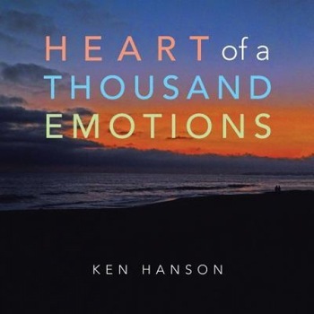 Heart of a Thousand Emotions, Ken Hanson (Author) Heart of a Thousand Emotions, Ken Hanson (Author)