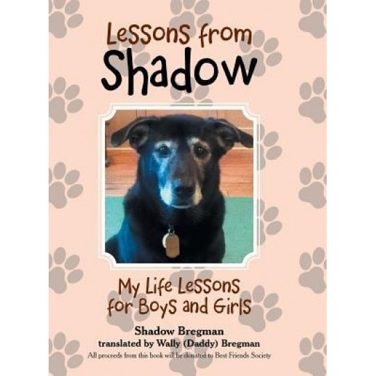 Lessons from Shadow: My Life Lessons for Boys and Girls, Shadow Bregman (Author)