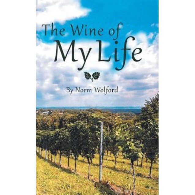 The Wine of My Life, Norm Wolford (Author)