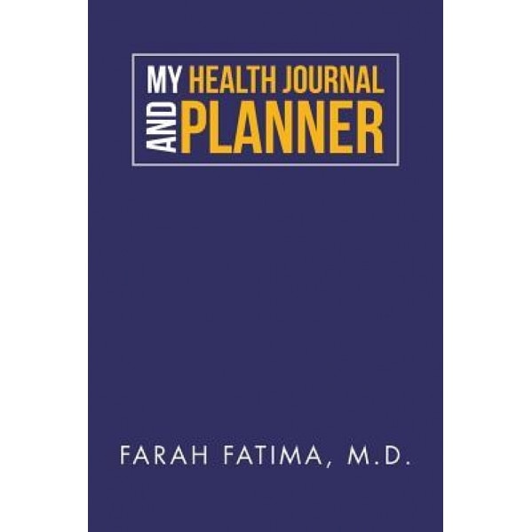 My Health Journal and Planner, Farah Fatima (Author)