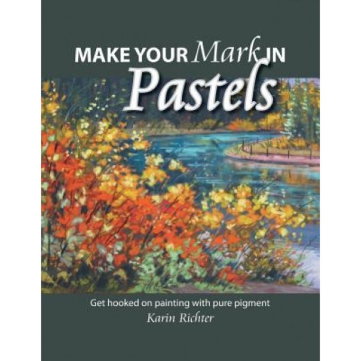 Make Your Mark in Pastels, Karin Richter (Author)