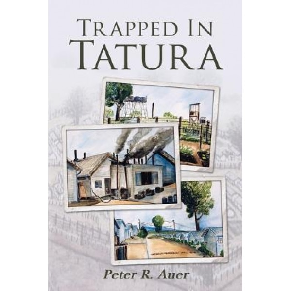 Trapped in Tatura, Peter R. Auer (Author)
