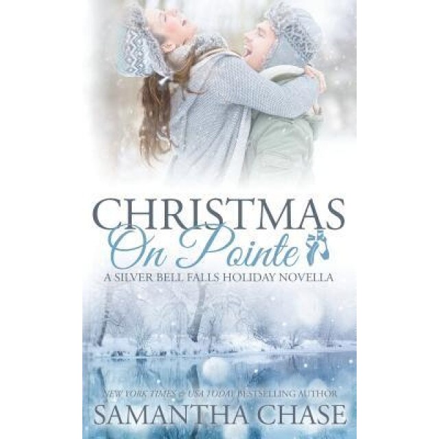 Christmas on Pointe: A Silver Bell Falls Holiday Novella, Samantha Chase (Author)