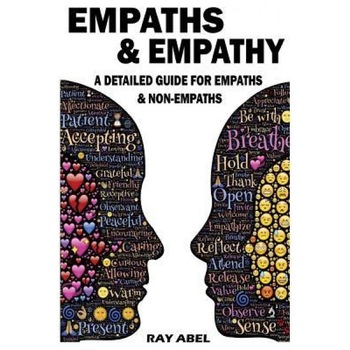 Empaths: A Detailed Guide for Empaths and Non-Empaths on Everything Related to Empath Life & Empathy - Ray Abel (Author) Empaths: A Detailed Guide for Empaths and Non-Empaths on Everything Related to Empath Life & Empathy - Ray Abel (Author)