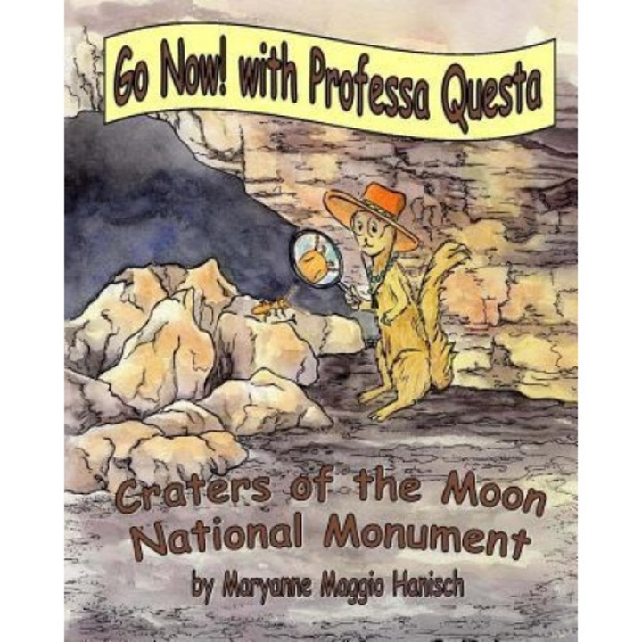 Go Now! with Professa Questa: Craters of the Moon National Monument, Maryanne Maggio Hanisch (Author)