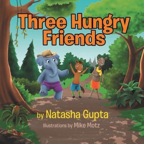 Three Hungry Friends, Natasha Gupta (Author)