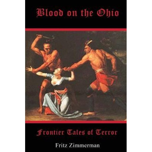 Blood on the Ohio: Frontier Tales of Terror, Fritz Zimmerman (Author)