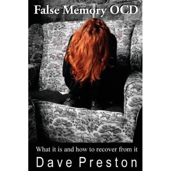 False Memory Ocd: What It Is and How to Recover from It - Dave Preston (Author)