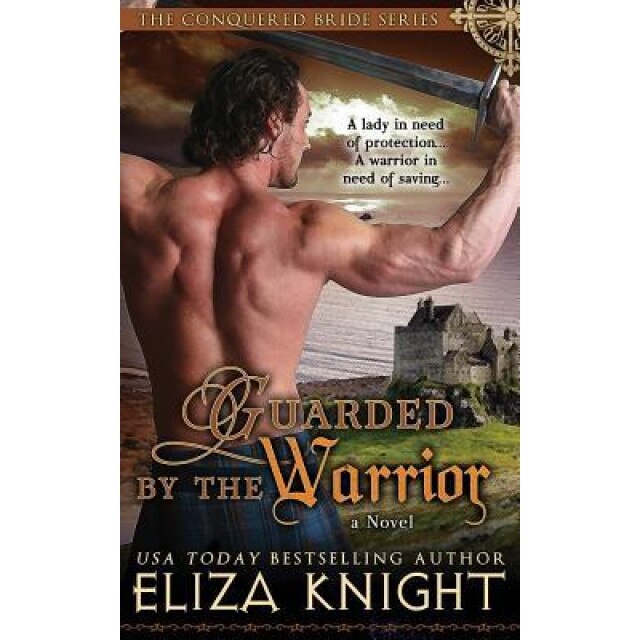Guarded by the Warrior, Eliza Knight (Author)