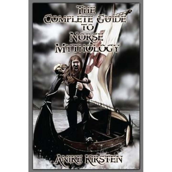 The Complete Guide to Norse Mythology, Anike Kirsten (Author)
