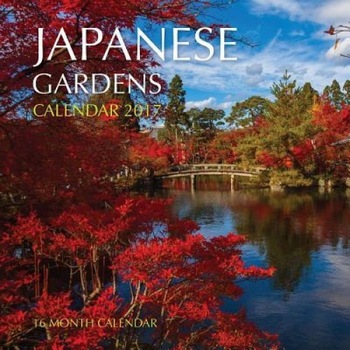 Japanese Gardens Calendar 2017: 16 Month Calendar, David Mann (Author) Japanese Gardens Calendar 2017: 16 Month Calendar, David Mann (Author)