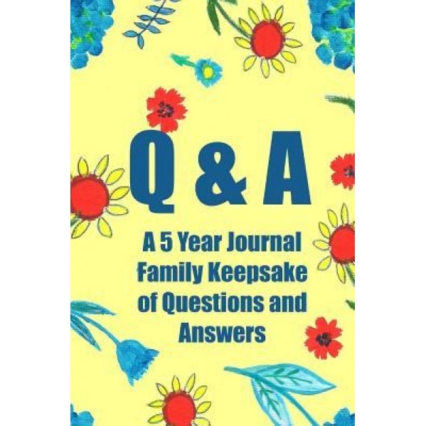 Q & A: 365 Day Scrapbook and Journal Diary for Moms and Kids (a 5 Year Journal Family Keepsake of Questions and Answers), Addison Riley (Author)