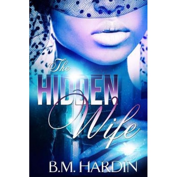 The Hidden Wife, B. M. Hardin (Author)
