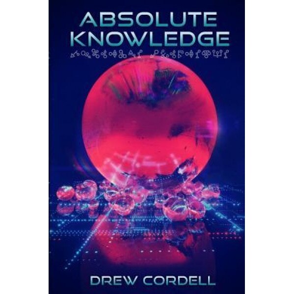 Absolute Knowledge, Drew Cordell (Author)