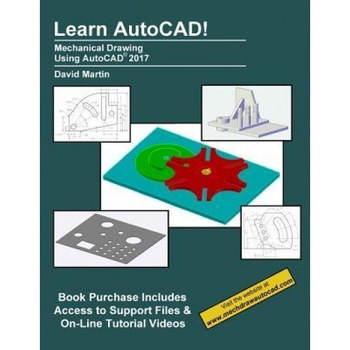 Learn AutoCAD!: Mechanical Drawing Using AutoCAD(R) 2017, David Martin (Author) Learn AutoCAD!: Mechanical Drawing Using AutoCAD(R) 2017, David Martin (Author)