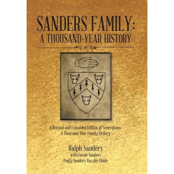 Sanders Family: A Thousand-Year History: A Revised and Expanded Edition of Generations: A Thousand-Year Family History, Ralph Sanders (Author)