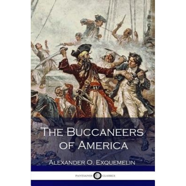 The Buccaneers of America, Alexander O. Exquemelin (Author)