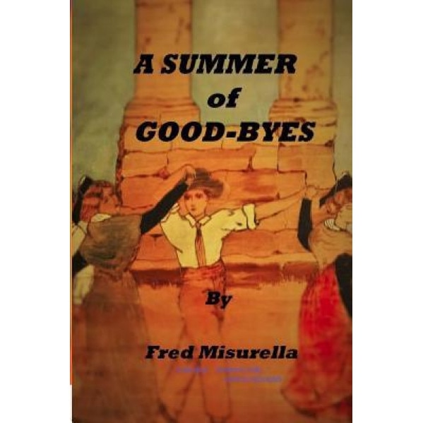 A Summer of Good-Byes, Fred Misurella (Author)