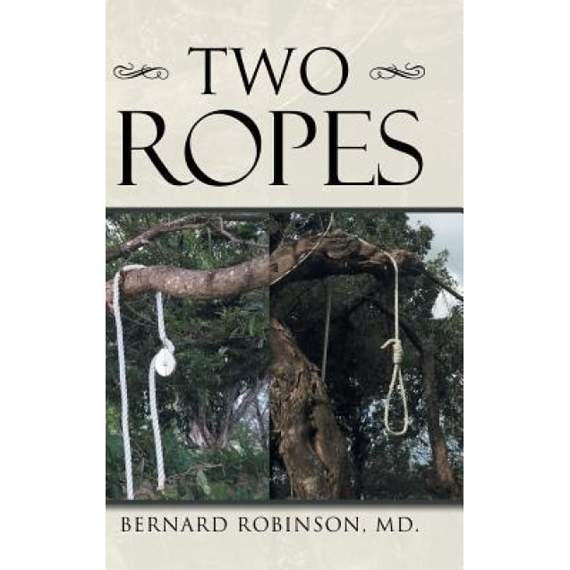 Two Ropes, MD Bernard Robinson (Author)